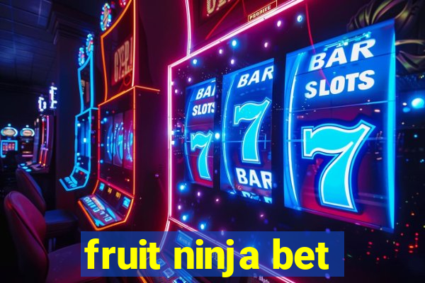 fruit ninja bet